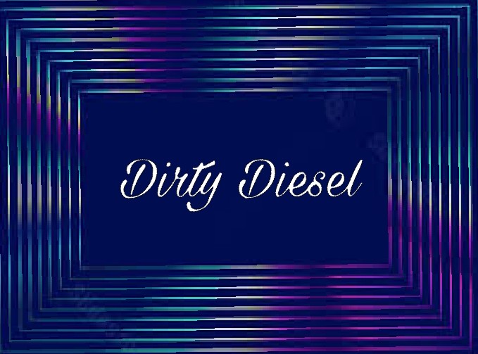 Dirty diesel