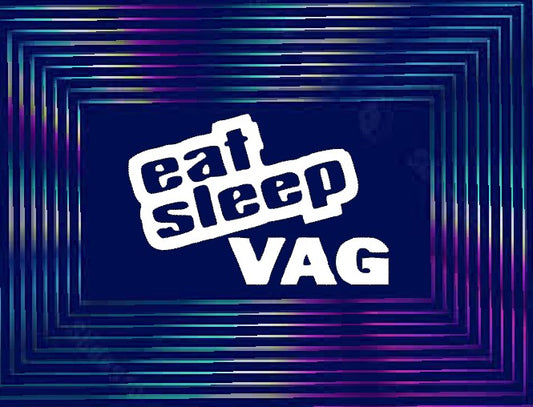 Eat sleep vag x2