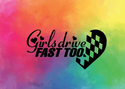 Girls drive fast too