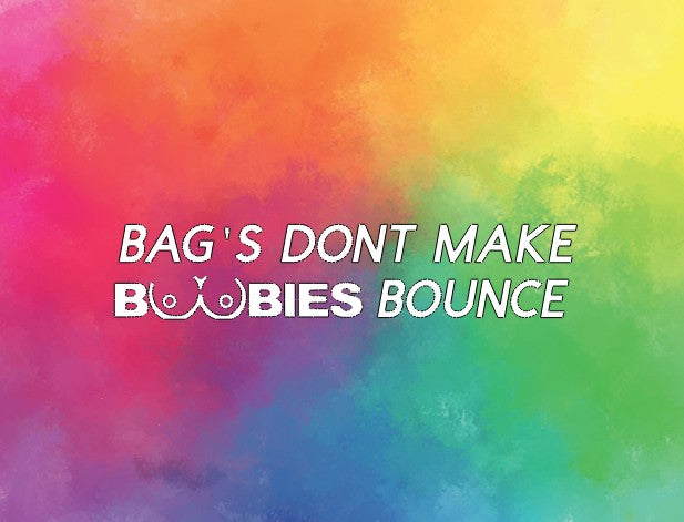 Bags don't make boobies bounce